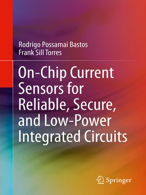 cover image of On-Chip Current Sensors for Reliable, Secure, and Low-Power Integrated Circuits